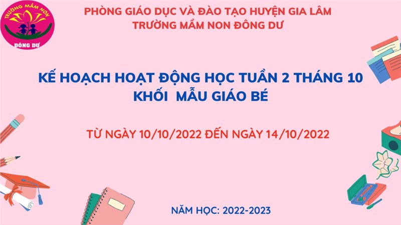 Kế hoạch hoạt động học khối mẫu giáo bé  tuần 2 tháng 10 từ ngày 10/10/2022 đến ngày 14/10/2022